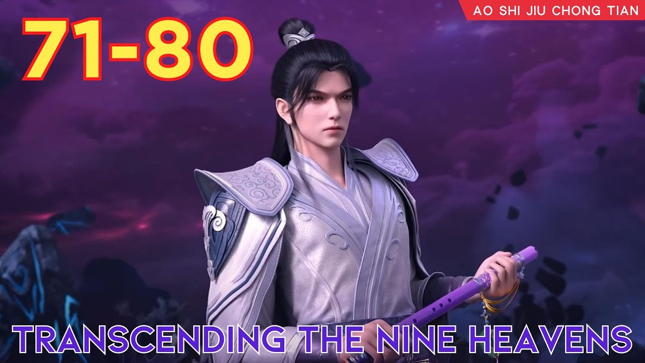 😈Transcending The Nine Heavens 71 - 80 💫 Alur Cerita Donghua Ao Shi Jiu