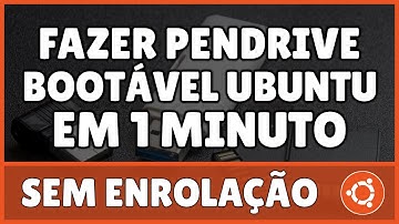 Como Fazer um Pendrive Bootável Ubuntu 2023