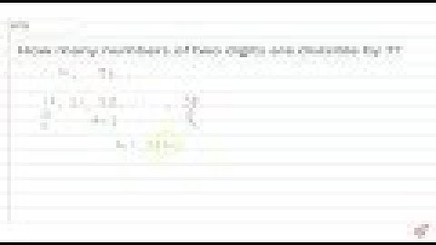 How many numbers of two digits are divisible by 7?