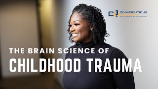 The Brain Science of Childhood Trauma