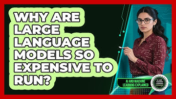 Why Are Large Language Models So Expensive To Run? - AI and Machine Learning Explained