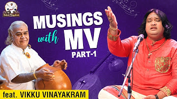 Mahesh Vinayakram Presents|Musings with Mahesh Vinayakram featuring Shri T.H. Vikku Vinayakram-Epi 1