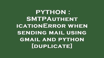 PYTHON : SMTPAuthenticationError when sending mail using gmail and python
