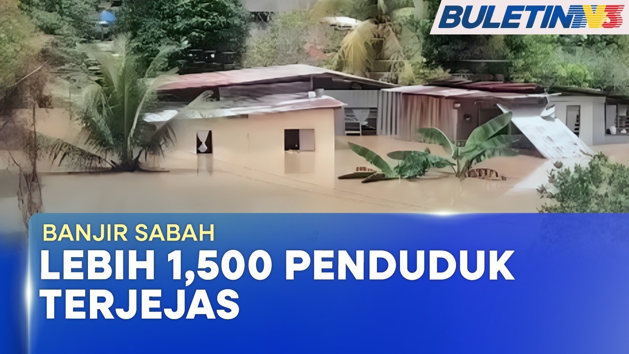 BANJIR SABAH | Lebih 1,500 Penduduk Terjejas Di Enam Daerah