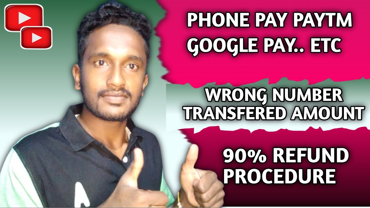 PHONE PAY GOOGLE PAY AND PAYTM MONEY REFUND PROCESS WRONG NUMBER SEND
