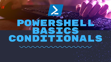 Powershell - Basics - Conditionals