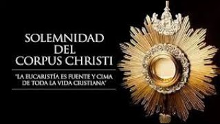 Solemnidad de Corpus Christi: 'Adoración  a Jesús Sacramentado'