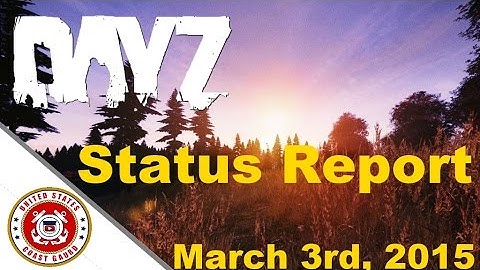 DayZ Standalone Status Report | March 3rd, 2015
