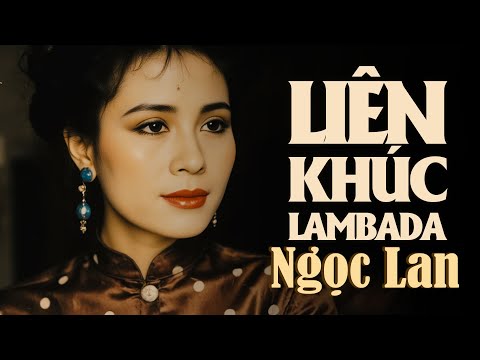 Ngọc Lan Hải Ngoại - Liên Khúc Lambada Hải Ngoại Sôi Động