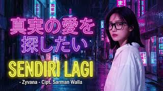 Sendiri Lagi 真実の愛を探したい - Zyvana (Cover Official)