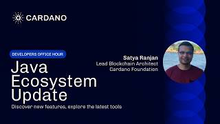 Java Ecosystem Update: Cardano Dev Tools & Client Libraries with Satya Ranjan