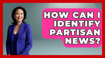 How Can I Identify Partisan News? - Making Politics Simple
