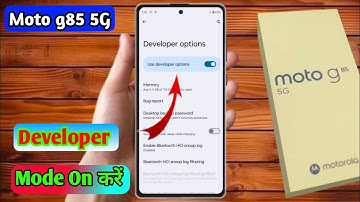 motorola g85 me developer options kaise laye, moto g85 me developer mode chalu karna 