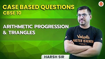 Arithmetic Progression & Triangles | Case Based Questions - CBSE 10 | Harsh Sir | Vedantu 9&10
