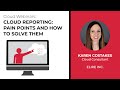 Cloud Reporting: Pain Points and How to Solve Them