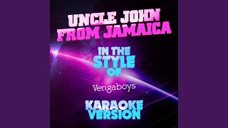 Uncle John from Jamaica (In the Style of Vengaboys) (Karaoke Version)