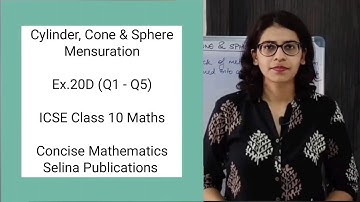 ICSE Class 10 Maths | Ex.20D (Q1-Q5) | Cylinder, Cone & Sphere | Mensuration | Concise Selina Answer