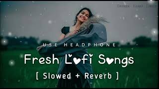 Trending ||Fresh Lofi Songs || Slowed+ Reverb || New Lofi Love Mashup#arijitsingh#lofisongs#love