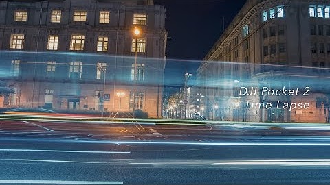 DJI Pocket 2 Motion Lapse  and Time Lapse