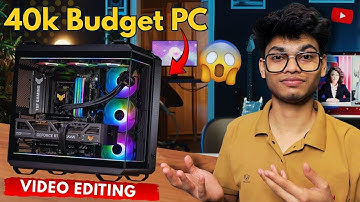 Best Budget PC for Video Editing ₹40K – High Performance, Low Cost!