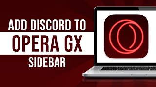 How to Add Discord to Opera GX Sidebar (Tutorial)