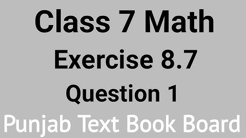 Class 7 Math Chapter 8 Exercise 8.7 Q.No.1 Punjab Text Book | Class 7 Maths Chapter 8 Exercise 8.7