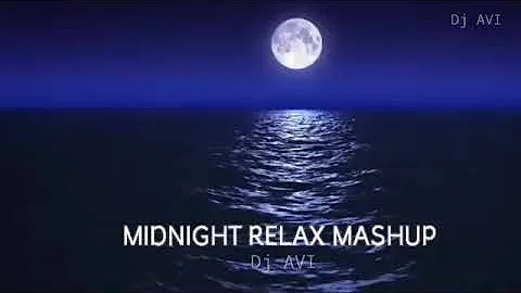 Night Drive Mashup || MidNight Relax Mashup