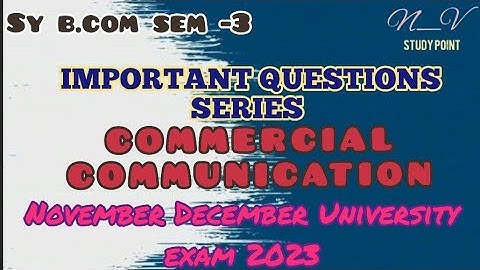 SY B.COM SEM-3 COMMERCIAL COMMUNICATION IMPORTANT QUESTIONS SERIES FOR UNIVERSITY EXAM -2023