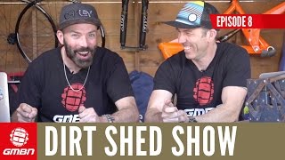 MTB Legends + Massive Chainrings!  The Dirt Shed Show Ep.8