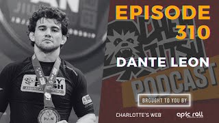 Chewjitsu Podcast #310 - Dante Leon