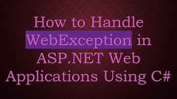 How to Handle WebException in ASP.NET Web Applications Using C#