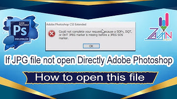 Images not open in Adobe Photoshop error SOFn, DQT, DHT JPEG maker is missing before a JPG SOS