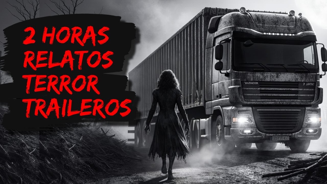 2 HORAS HISTORIAS DE MIEDO DE TRAILEROS: RUTAS SOLITARIAS MALDITAS