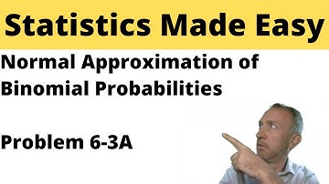 Statistics Module 6 - Normal Approximation of Binomial Probabilities - Problem 6-3A
