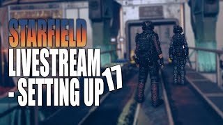 Starfield Setup Stream - Part 17 ft. More Shattering The Space