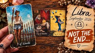 ♎ LIBRA — IT LOOKS LIKE THE END… BUT YOUR CARDS SAY OTHERWISE 👀 | September 2026 Tarot
