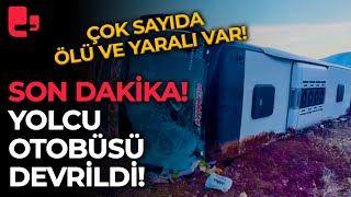 SON DAKİKA! Yolcu otobüsü devrildi çok sayıda ölü ve yaralı var