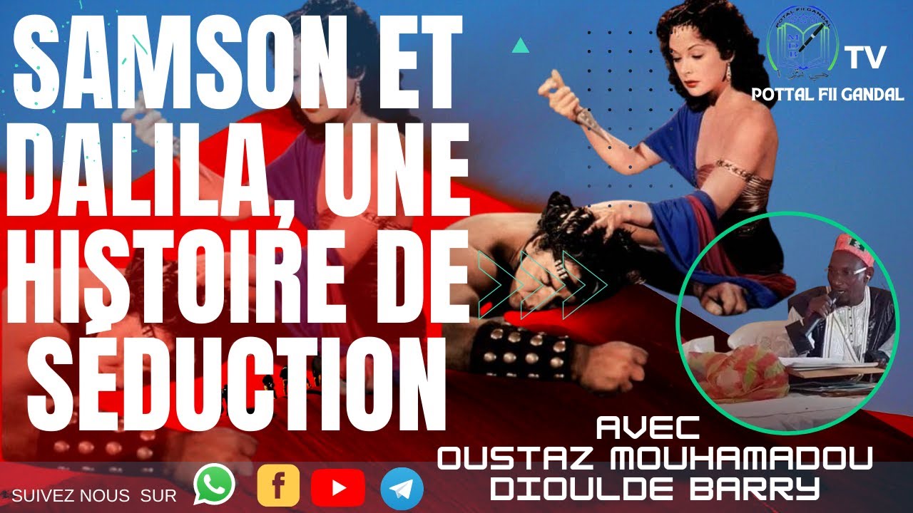 Samson et Dalila, une histoire de séduction avec USTAZ MOUHAMADOU DIOULDE BARRY