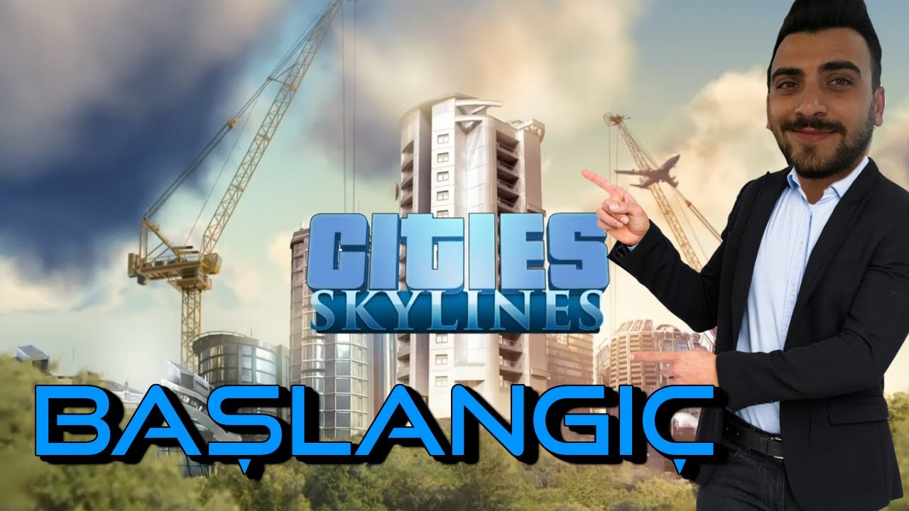 Cites Skylines BAŞLANGIÇ REHBERİ ! | Bu videodan sonra oyun artık daha basit ! #1