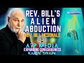 🛸Never Shared Publicly Alien Encounter. Rev Bill McDonals on ATP Media