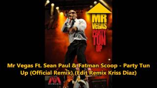 Mr Vegas Ft. Sean Paul & Fatman Scoop - Party Tun Up (Official Remix) (Edit Remix Kriss Diaz)