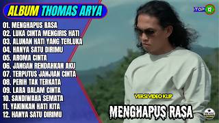 Thomas Arya Full Album || MENGHAPUS RASA - LUKA CINTA MENGIRIS HATI - Slow Rock Tebaru - On Trending