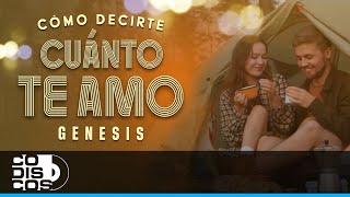 Cómo Decirte Cuánto Te Amo, Génesis - Video