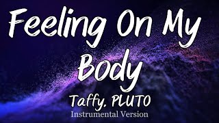 Taffy, PLUTO - Feeling On My Body (Instrumental)
