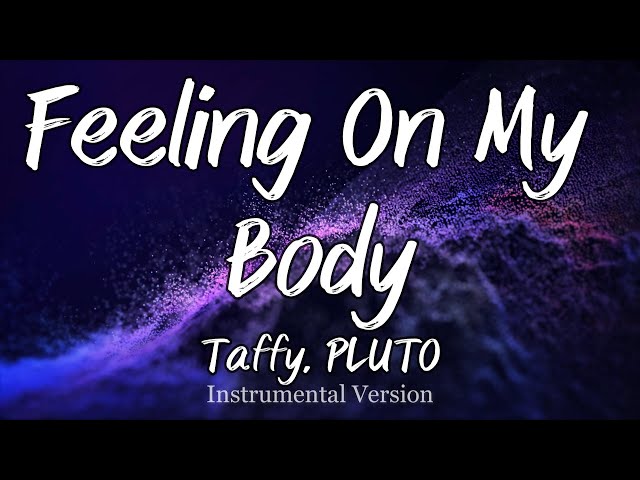 Taffy, PLUTO - Feeling On My Body (Instrumental)
