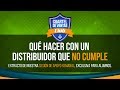 Qué Hacer Con Un Distribuidor Que No Cumple