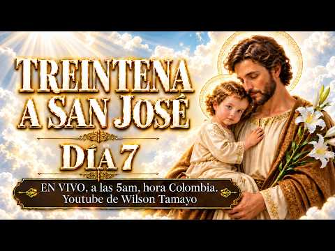 Día 7. Treintena a San José | MIÉRCOLES 7 de Octubre 5AM | Wilson Tamayo
