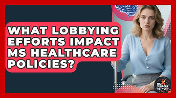 What Lobbying Efforts Impact MS Healthcare Policies? - MS Support Network