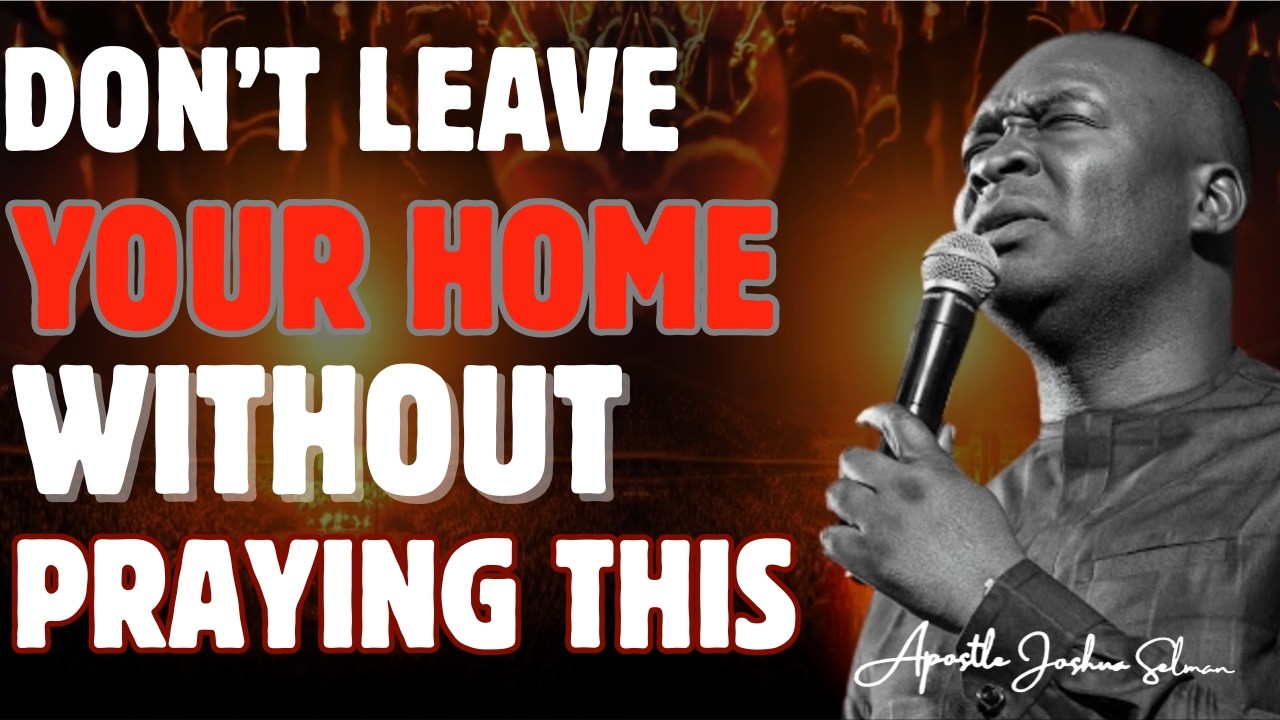 DON'T LEAVE YOUR HOUSE WITHOUT PRAYING THIS | DIVINE PROTECTION ACTIVATION | APOSTLE JOSHUA SELMAN