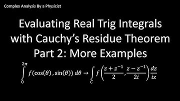 Evaluating Real Trig Integrals with Residue Theorem Part2 - Complex Analysis By a Physicist